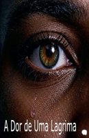 A Dor de Uma Lagrima (Portuguese Edition) B0F9BGFKTM Book Cover