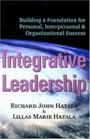 Integrative Leadership: Building a Foundation for Personal, Interpersonal & Organizational Success 0973535113 Book Cover