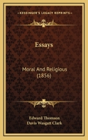 Essays: Moral And Religious (1856) 1104744295 Book Cover