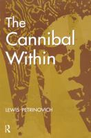 The Cannibal Within (Evolutionary Foundations of Human Behavior) 0202020479 Book Cover