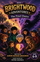Brightwood Adventures: The Final Choice 191892810X Book Cover