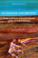 On Mahler and Britten: Essays in Honour of Donald Mitchell on His Seventieth Birthday (Aldeburgh Studies in Music) 0851156142 Book Cover