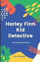 Harley Finn Kid Detective B09HFSD6FM Book Cover