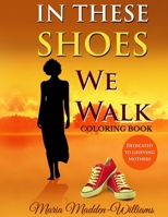 In These Shoes We Walk Coloring Book B0BC6ZV191 Book Cover