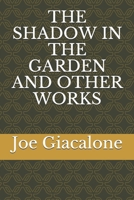 The Shadow in the Garden and Other Works 1654351156 Book Cover
