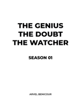 The Genius, The Doubt, and The Watcher - Season 01 B0GSSJ2VVG Book Cover