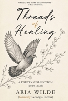 Threads of Healing: A Poetry Collection (2024–2025) B0HGRHJH9D Book Cover
