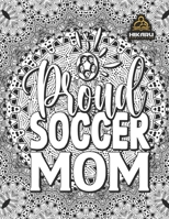 Soccer Mom: Only for moms who never give up!: Coloring Book for Number 1 Moms (Soccer - Activity Books) B0CWDVL66T Book Cover