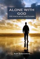 Alone with God: 100 Visits with the Father 1979245843 Book Cover