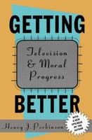 Getting Better: Television and Moral Progress 1560008644 Book Cover