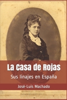 La Casa de Rojas: Sus Linajes En Espa�a 1981809929 Book Cover