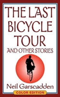 The Last Bicycle Tour and Other Stories: Color Edition (Tokyo Bicycle Tour) 0980793351 Book Cover