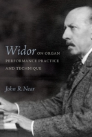 Widor on Organ Performance Practice and Technique 1580469442 Book Cover