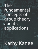 The fundamental concepts of group theory and its applications B09895TNBG Book Cover