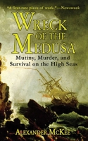 Wreck of the Medusa: The Tragic Story of the Death Raft 0451200446 Book Cover