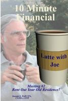 Rent Out Your Old Residence?: Financial Latte 1481976249 Book Cover