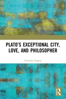 Plato's Exceptional City, Love, and Philosopher 0367521695 Book Cover