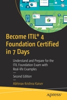 Become Itil 4 Foundation Certified in 7 Days: Understand and Prepare for the Itil Foundation Exam with Real-Life Examples 148426360X Book Cover