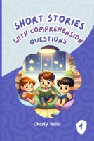 Short Stories with Comprehension Questions 1: For children aged 6 to 8 years old B0F18QK5GS Book Cover
