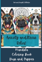 Anxiety and Stress Relief Mandala Coloring Book with Dogs and Puppies: Meditation for Stress Relief B0CQ8FFH93 Book Cover