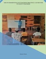 The Fundamentals of Teaching Practice: A Guide for Student Teachers 1779069561 Book Cover