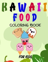 kawaii food coloring book for kids: Simple Coloring Book with various foods For kids and Adults 90 adorable & relaxing Kawaii Food And Drinks Coloring B09CRQHYKL Book Cover