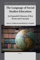 The Language of Social Studies Education: An Expanded Glossary of Key Terms and Concepts 9004546952 Book Cover