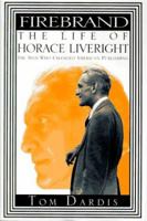 Firebrand: The Life of Horace Liveright, the Man Who Changed American Publishing 0679406751 Book Cover