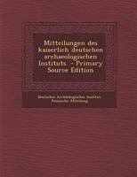Mitteilungen des kaiserlich deutschen archaeologischen Instituts. 1021834998 Book Cover