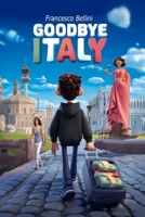 Goodbye Italy (Italian Edition) B0DRZ388SW Book Cover