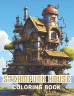 Steampunk House Coloring Book: Beautiful and High-Quality Design To Relax and Enjoy B0CR8M9JRY Book Cover
