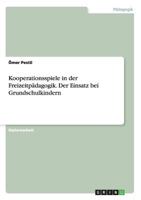 Kooperationsspiele in der Freizeitp�dagogik. Der Einsatz bei Grundschulkindern 3668187673 Book Cover
