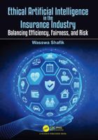 Ethical Artificial Intelligence in the Insurance Industry: Balancing Efficiency, Fairness, and Risk 1041236883 Book Cover