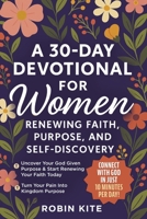 A 30-Day Devotional for Women: Renewing Faith, Purpose, and Self-Discovery: Empowering Christian Women Through 10-Minute Daily Devotionals for Spiritual Growth, Inspiration, and New Beginnings B0FFTGKT3K Book Cover