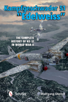 Kampfgeschwader 51 Edelweiss: The Complete History of Kg 51 in World War II 076434739X Book Cover