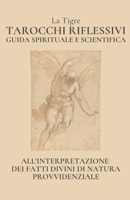 TAROCCHI RIFLESSIVI: guida spirituale e scientifica all'interpretazione dei fatti divini di natura provvidenziale (Italian Edition) B09QF44ZN7 Book Cover