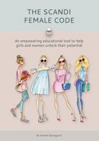 The Scandi Female Code: An empowering educational tool to help girls and women unlock their potential 8743003788 Book Cover