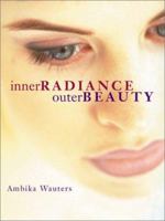 Inner Radiance, Outer Beauty 1580910807 Book Cover
