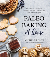 Paleo Baking at Home: The Ultimate Resource for Delicious Grain-Free Cookies, Cakes, Bars, Breads and More 1624149375 Book Cover