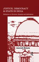 Justice, Democracy and State in India: Reflections on Structure, Dynamics and Ambivalence 1138659940 Book Cover