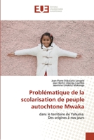 Problématique de la scolarisation de peuple autochtone Mwaka: dans le territoire de Yahuma.Des origines à nos jours 620342479X Book Cover