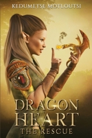 Dragon Heart: The Rescue. An Action Fantasy Adventure 1776440188 Book Cover