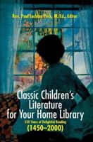 Classic Children's Literature for Your Home Library: 550 Years of Delightful Reading (1450-2000) 0595330509 Book Cover