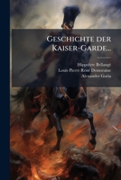 Geschichte der Kaiser-Garde... (German Edition) 1024710025 Book Cover