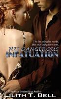 His Dangerous Infatuation 1497434351 Book Cover