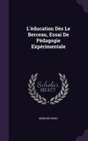 L'éducation Dès Le Berceau: Essai de Pédagogie Expérimentale 1357901844 Book Cover