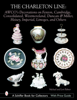 The Charleton Line: Decoration on Glass And Porcelain from Fenton, Cambridge, Consolidated, Westmoreland, Duncan & Miller, Heisey, Imperial, Limoges, And Others 0764316451 Book Cover