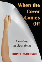 When the Cover Comes Off: Unveiling the Apocalypse B092PG6GJJ Book Cover