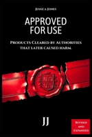 Approved for Use: Products Cleared by Authorities That Later Caused Harm B0GSWT26CK Book Cover
