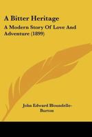 A Bitter Heritage: A Modern Story of Love and Adventure 1546557393 Book Cover